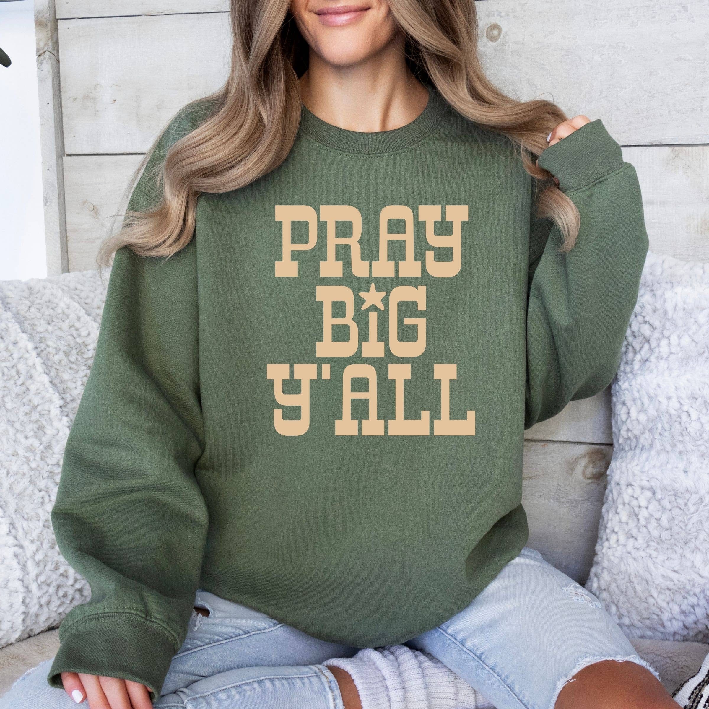 Pray Big Ya'll Sweatshirt - Fall Western Apparel